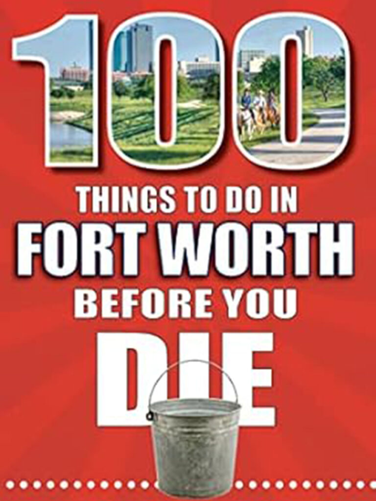 Book 100 Things to Do in Fort Worth Before You Die