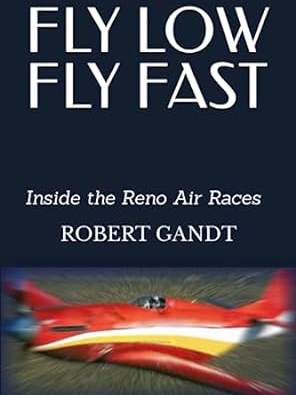 Book Fly Low Fly Fast Inside the Reno Air Races